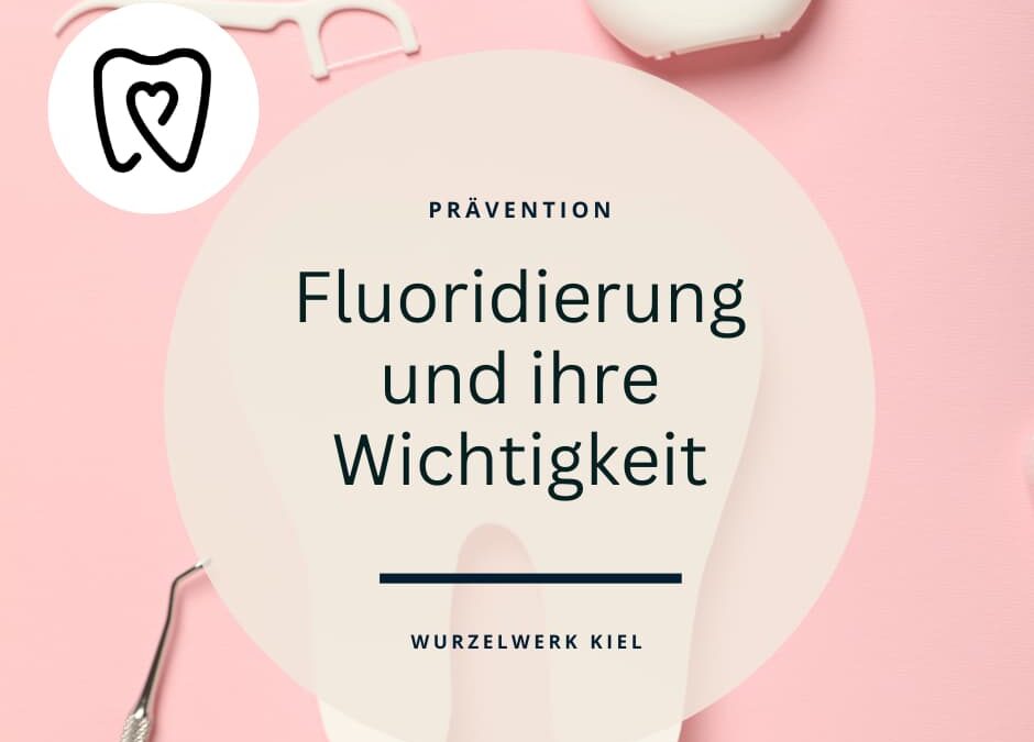 Fluoridierung und ihre Wichtigkeit